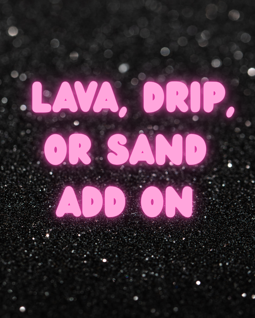 Lava and Drips and other add ons