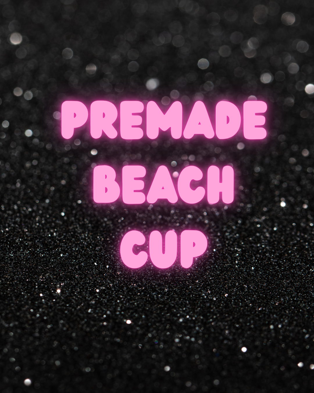 Premade Beach Cup