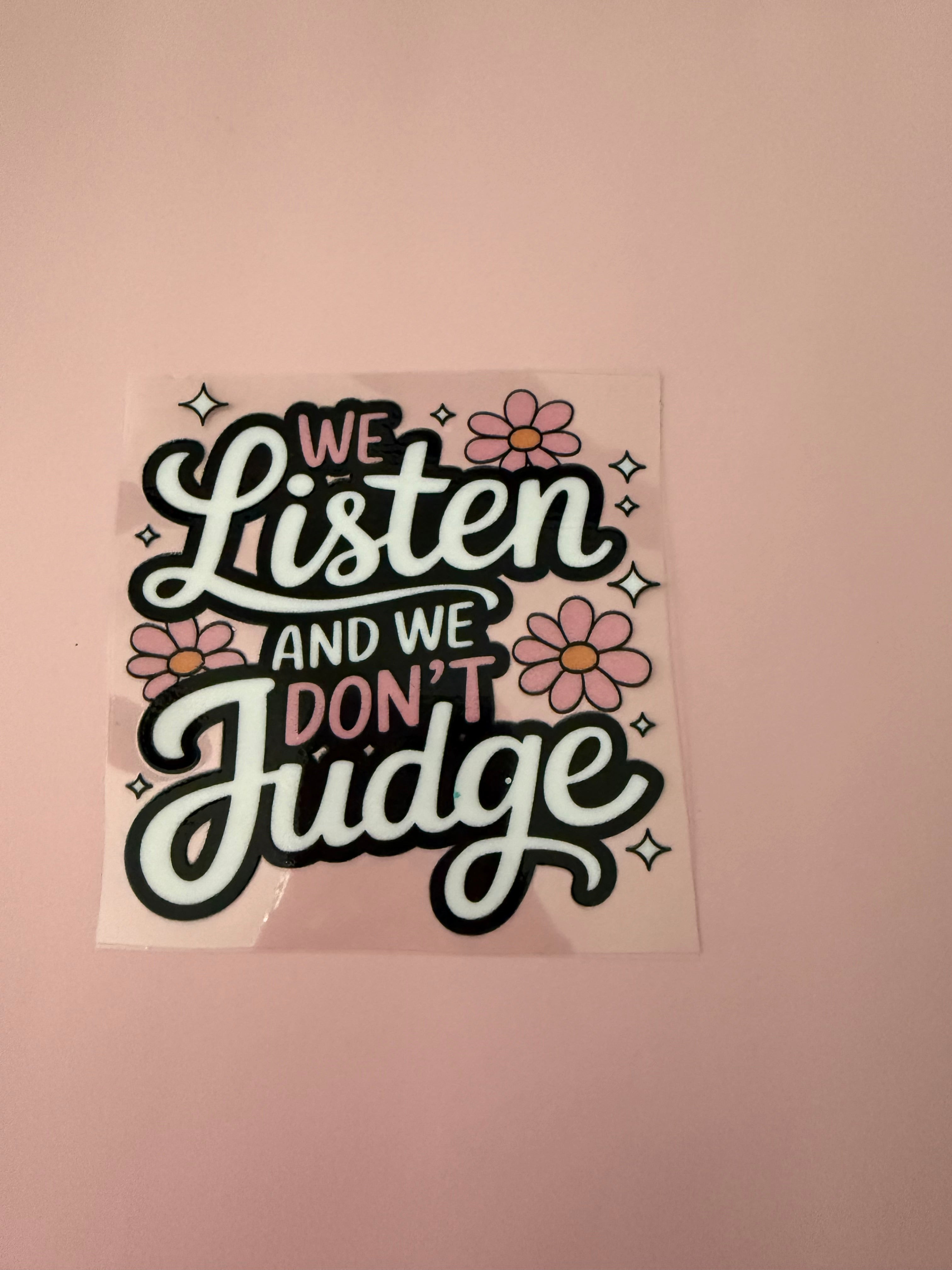 we listen